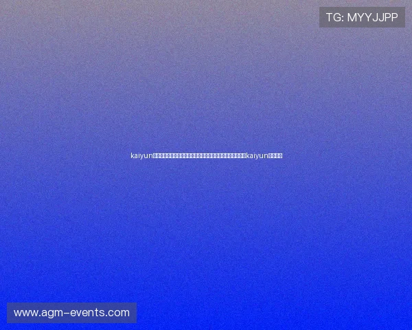 kaiyun官方网站入口:世界杯官方新闻发布、赛场动态实时更新尽在kaiyun体育官网 kaiyun官方网站入口:世界杯官方新闻发布、赛场动态实时更新尽在kaiyun体育官网